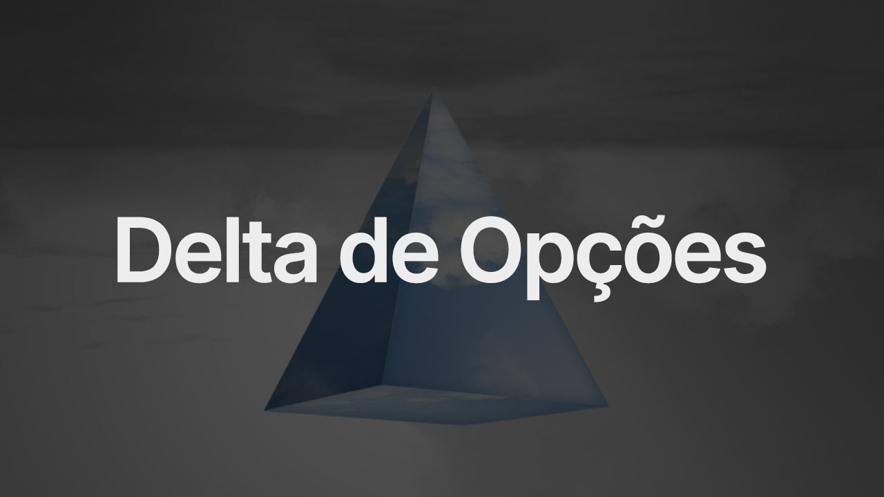 O que é o Delta de uma opção?